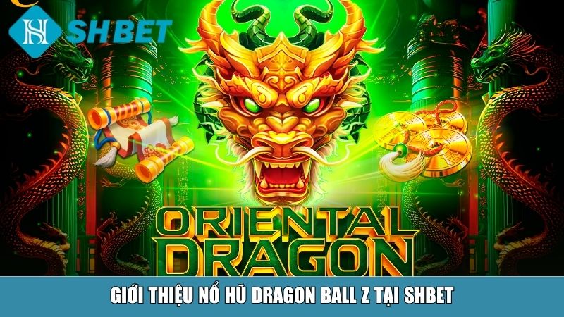 Nổ Hũ Dragon Ball Z – Siêu Phẩm Slot Game Tại Nhà Cái SHBET 2 Giới thiệu nổ hũ Dragon Ball Z tại SHBET